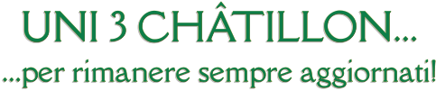 UNI 3 CHÂTILLON...  ...per rimanere sempre aggiornati!